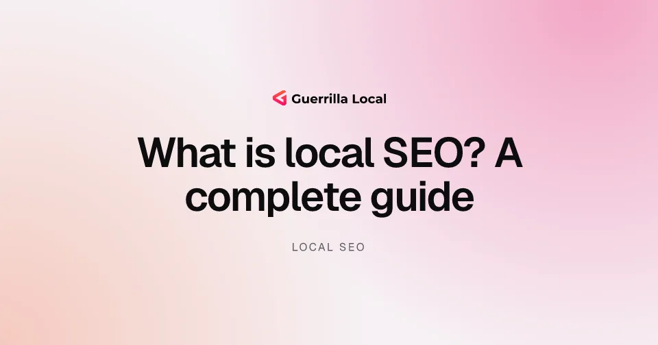 What is local SEO? A complete guide for service businesses Cover for the guide: What is local SEO? A complete guide for service businesses